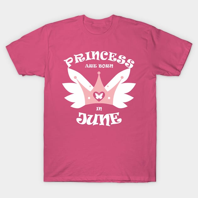 Princess Are Born In June T-Shirt by Dreamteebox